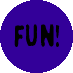 FUN!