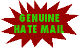 GENUINE HATE MAIL