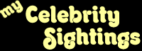 MY CELEBRITY SIGHTINGS